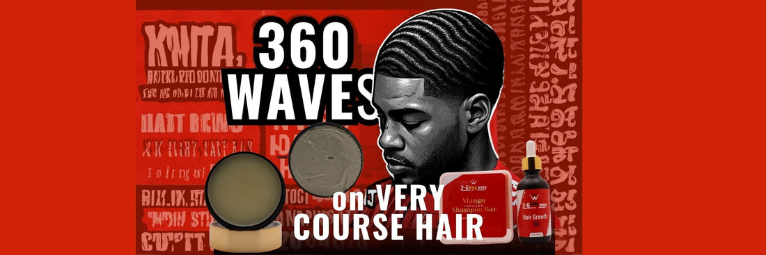 360 Waves on Very Coarse Hair (2026 Guide)